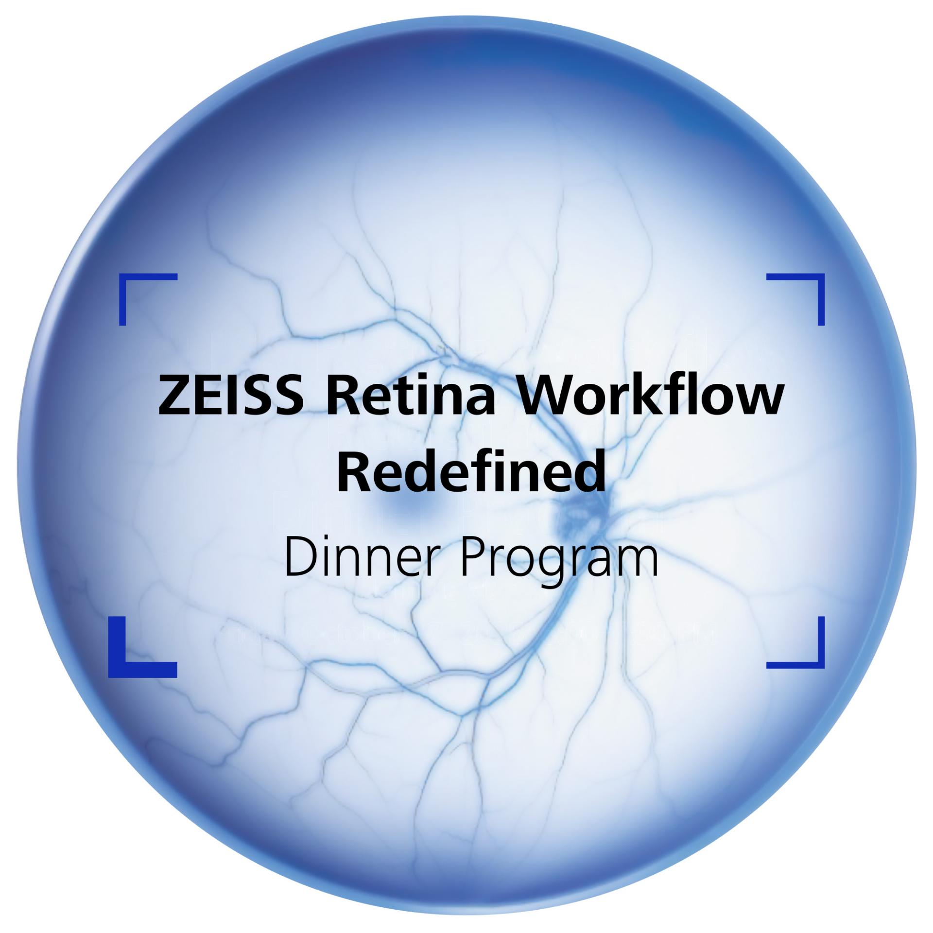 ZEISS Retina Workflow Redefined Dinner Program